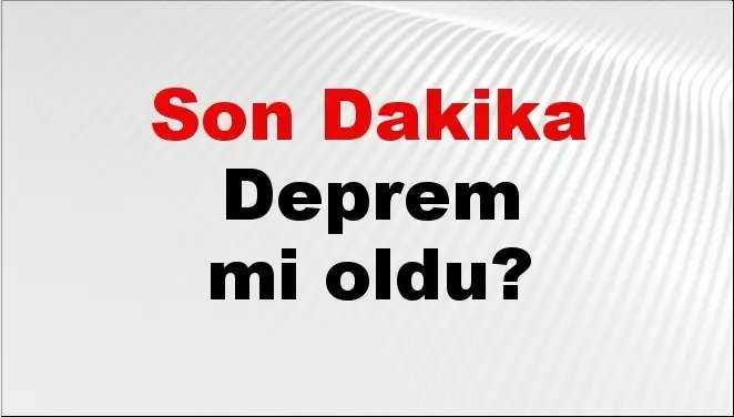 Son dakika deprem mi oldu? Az önce deprem nerede oldu? İstanbul, Ankara, İzmir ve il il AFAD son depremler 18 Ekim 2026